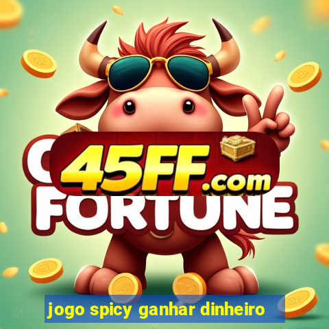 jogo spicy ganhar dinheiro